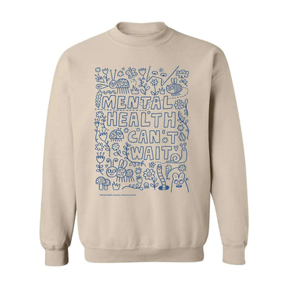 Mental Health Can’t Wait Sweatshirt