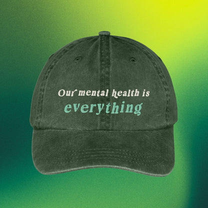 Our Mental Health is Everything Hat