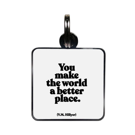 "You make the world a better place" Pet Collar Charm