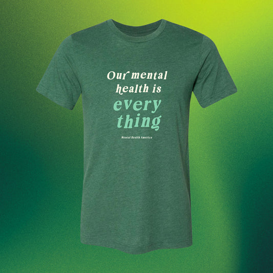Our Mental Health Is Everything Tee