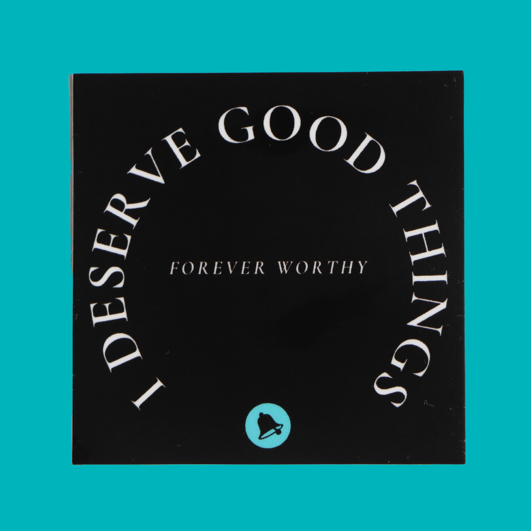 I Deserve Good Things Sticker